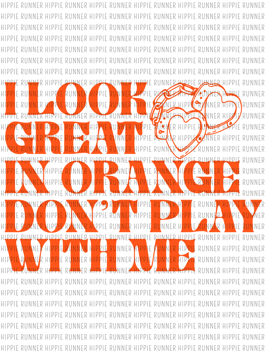 I Look Great In Orange Dont Play With Me Png Digital Download Hippie Runner 0053