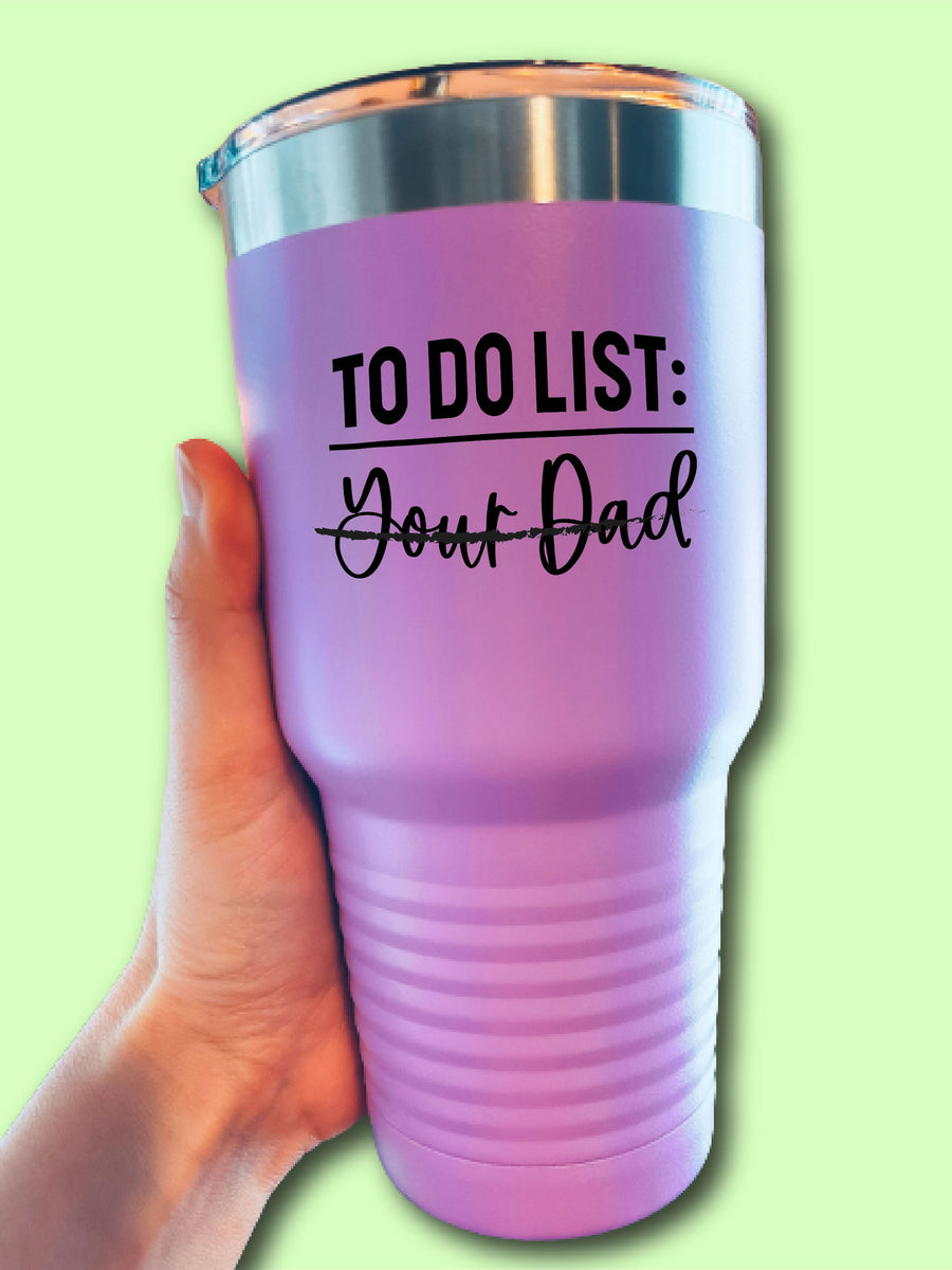 To Do List: Your Dad - UV TUMBLER – Hippie Runner