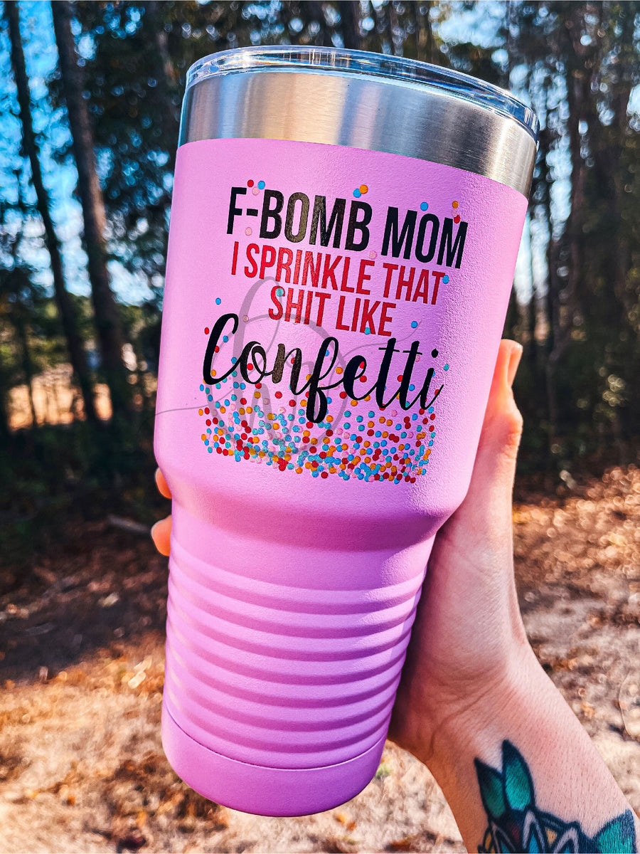 F Bomb Mom Confetti Design Handmade 40 Ounce Insulated Tumbler