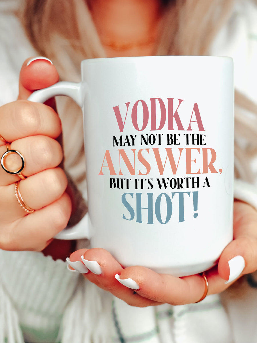 Vodka May Not Be The Answer But Its Worth A Shot Mug Hippie Runner 7805