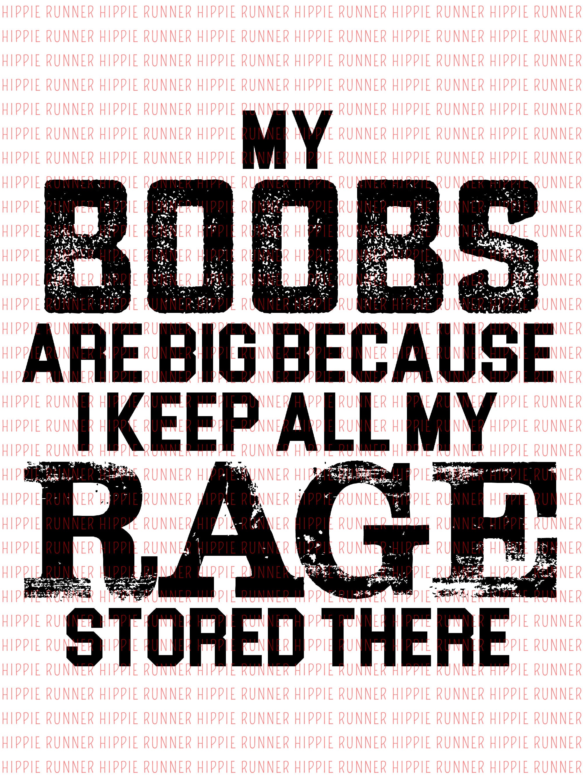 My Boobs Are Big Because I Keep All My Rage Stored There - PNG Digital  Download