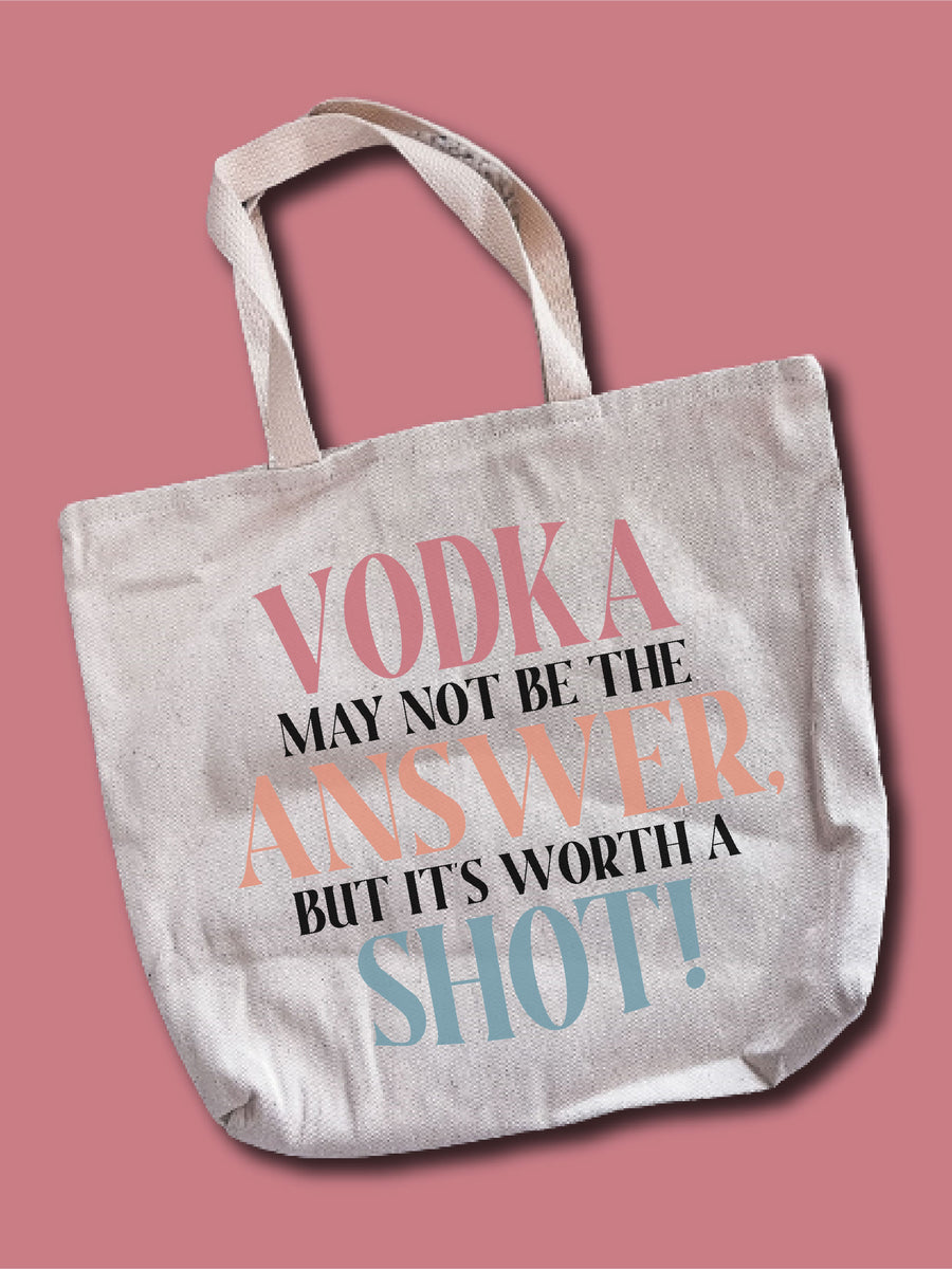 Vodka May Not Be The Answer, But It's Worth A Shot! Tote Bag Hippie