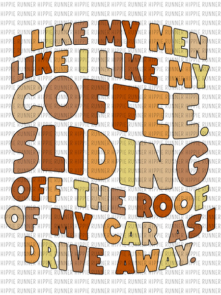 I Like My Men Like I Like My Coffee. Sliding Off The Roof Of My Car As –  Hippie Runner